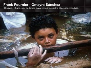 Frank Fournier - Omayra Sánchez Omayra, 13 ans,  peu de temps avant mourir devant la télévision mondiale. 
