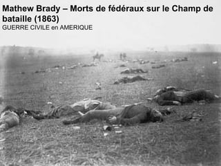 Mathew Brady –  Morts de fédéraux sur le Champ de bataille  (1863) GUERRE CIVILE en AMERIQUE 