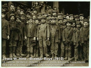 Lewis W. Hine - Breaker Boys (1910)   LE TRAVAIL INFANTILE, DÉNONCÉ PAR LE Comité National de Travail Infantile. DES ENFANTS DANS LES MINES. UNE PHOTOGRAPHIE SOCIALE  
