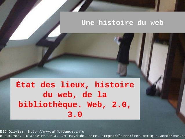 Une histoire du web        État des lieux, histoire              du web, de la        bibliothèque. Web, 2.0,             ...