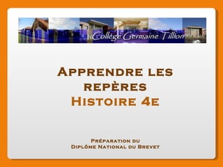 Apprendre les repères Histoire 4e Préparation du Diplôme National du Brevet 