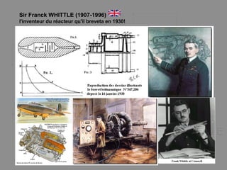 Sir Franck WHITTLE (1907-1996)
l'inventeur du réacteur qu'il breveta en 1930!
 