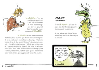 Le Crocodile,

c’est un
cauchemar. Les maths,
c’est un cauchemar.
Je vous laisse imaginer ce que peuvent
être les maths enseignées par Le Crocodile

.

Le Crocodile

a une dent contre moi

(ha ha ha). Tout ça parce que Nicole, mon idiote de gran-

«

Hubert !

...au tableau. »

C’est Le Crocodile qui va encore me chercher des poux. Il
ne manquait plus que ça.
Je me lève et me dirige lentement vers elle. Elle me ﬂanque
la trouille.

de sœur, avait cours de maths avec elle et que c’était une
bonne élève. Si elle savait : Nicole n’a jamais rien compris à rien. Elle copiait tout sur Frédéric, son petit copain
de l’époque, celui qu’on appelait « La Table De Mixage »,
parce qu’il avait plein de boutons sur le visage. Je ne
l’aimais pas Frédéric. J’ai bien rigolé quand ma sœur l’a
laissé tomber. Rien qu’en y pensant, ça me fait sourire.

6

Le crocodile

J ’en sors plus,
je sais plus comment les prendre. Y ’a vraiment
rien qui les intéresse.

7

 