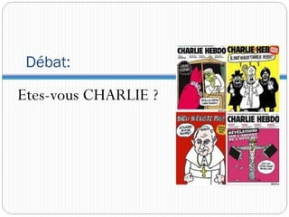 Débat:
Etes-vous CHARLIE ?
 