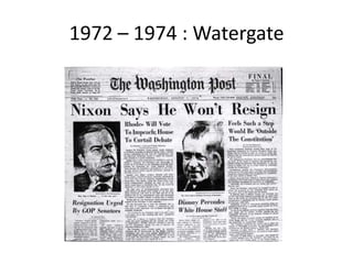 1972 – 1974 : Watergate
 