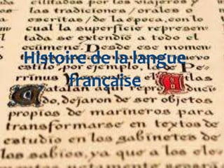 Histoire de la langue
française
 