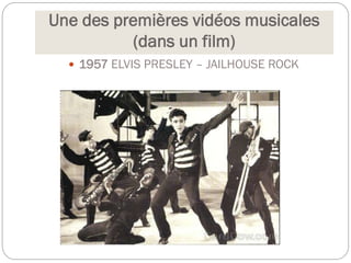 Une des premières vidéos musicales
(dans un film)
 1957 ELVIS PRESLEY – JAILHOUSE ROCK
 