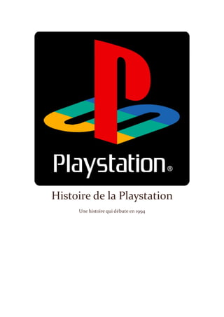 Histoire de la Playstation
Une histoire qui débute en 1994
 