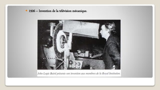  1926 – Invention de la télévision mécanique.
 
