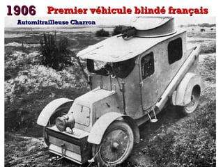 1906

Premier véhicule blindé français

Automitrailleuse Charron

 