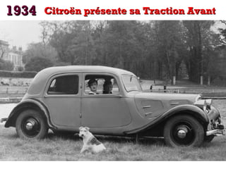 1934

Citroën présente sa Traction Avant

 