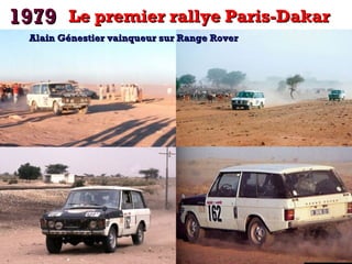 1979 Le premier rallye Paris-Dakar
Alain Génestier vainqueur sur Range Rover

 