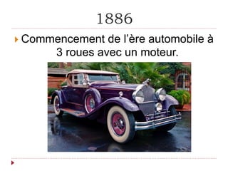 1886
Commencement de l’ère automobile à
3 roues avec un moteur.
