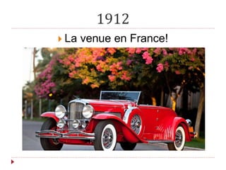 1912
La venue en France!