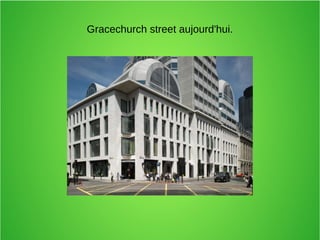 Gracechurch street aujourd'hui.
 