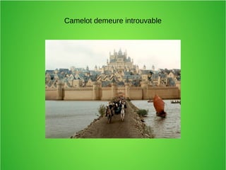 Camelot demeure introuvable
 