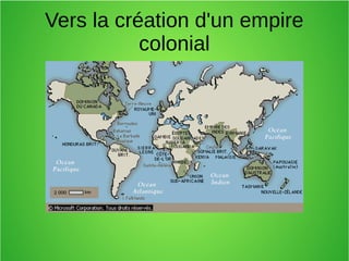 Vers la création d'un empire
colonial
 