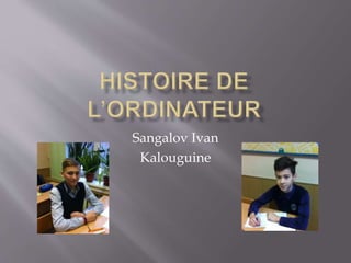 Sangalov Ivan
Kalouguine
 