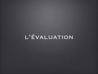 l’évaluation 