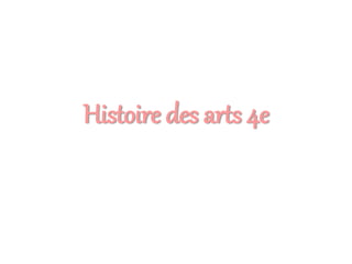 Histoire des arts 4e
 