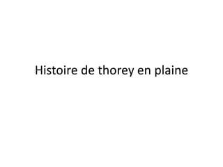 Histoire de thorey en plaine
 