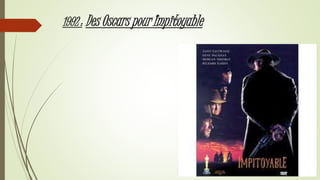 1992 : Des Oscars pour Impitoyable
 
