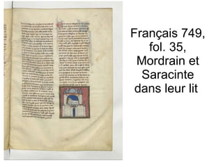 Français 749, fol. 35, Mordrain et Saracinte dans leur lit  