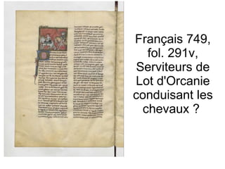 Français 749, fol. 291v, Serviteurs de Lot d'Orcanie conduisant les chevaux ?  