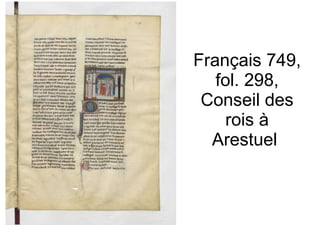Français 749, fol. 298, Conseil des rois à Arestuel  