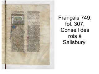 Français 749, fol. 307, Conseil des rois à Salisbury  