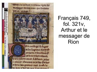 Français 749, fol. 321v, Arthur et le messager de Rion  