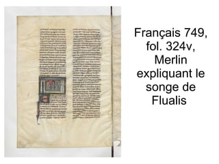Français 749, fol. 324v, Merlin expliquant le songe de Flualis  