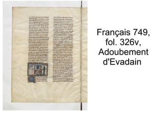 Français 749, fol. 326v, Adoubement d'Evadain  