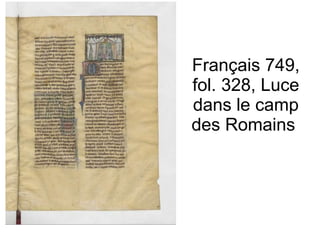Français 749, fol. 328, Luce dans le camp des Romains  