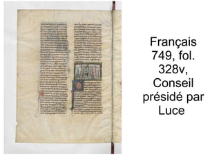 Français 749, fol. 328v, Conseil présidé par Luce  