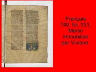 Français 749, fol. 331, Merlin immobilisé par Viviane  