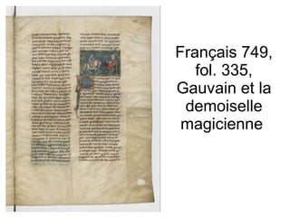 Français 749, fol. 335, Gauvain et la demoiselle magicienne  