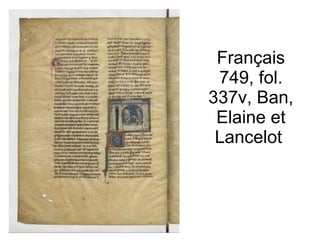 Français 749, fol. 337v, Ban, Elaine et Lancelot  