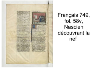 Français 749, fol. 58v, Nascien découvrant la nef  