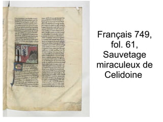 Français 749, fol. 61, Sauvetage miraculeux de Celidoine  