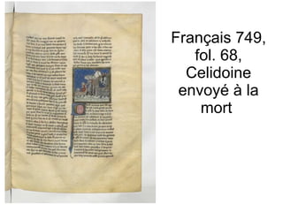 Français 749, fol. 68, Celidoine envoyé à la mort  