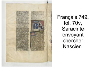 Français 749, fol. 70v, Saracinte envoyant chercher Nascien  