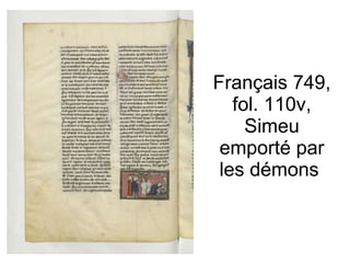 Français 749, fol. 110v, Simeu emporté par les démons  