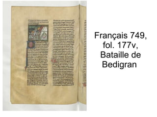 Français 749, fol. 177v, Bataille de Bedigran  