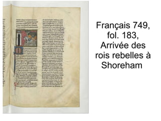 Français 749, fol. 183, Arrivée des rois rebelles à Shoreham  