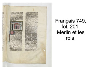 Français 749, fol. 201, Merlin et les rois  
