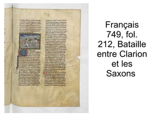 Français 749, fol. 212, Bataille entre Clarion et les Saxons  