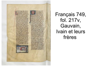 Français 749, fol. 217v, Gauvain, Ivain et leurs frères  