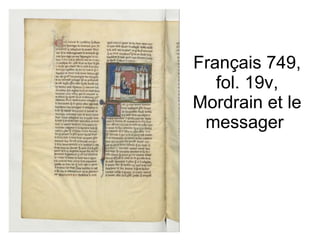Français 749, fol. 19v, Mordrain et le messager  