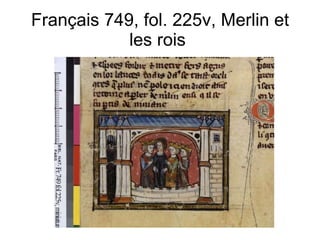 Français 749, fol. 225v, Merlin et les rois  